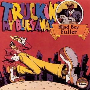 Fuller, Blind Boy/Truckin' My Blues Away [LP]