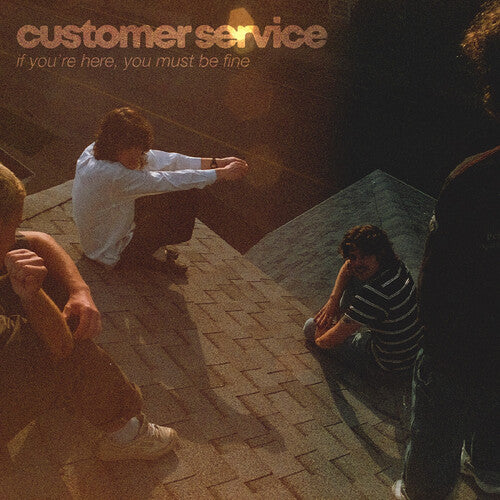 Customer Service/if you're here, you must be fine [LP]