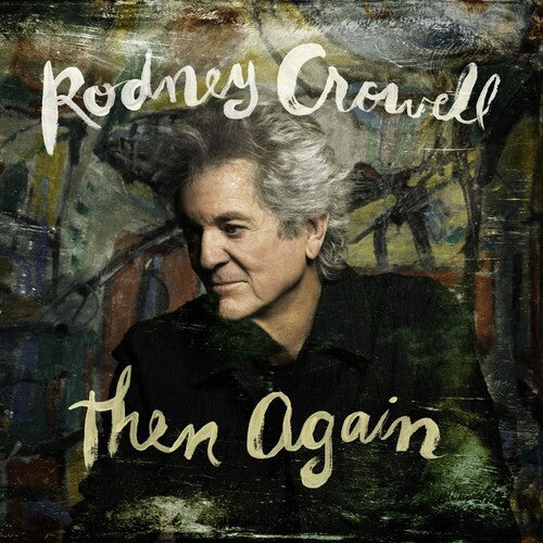 Crowell, Rodney/Then Again (Indie Exclusive Swamp Green Vinyl) [LP]