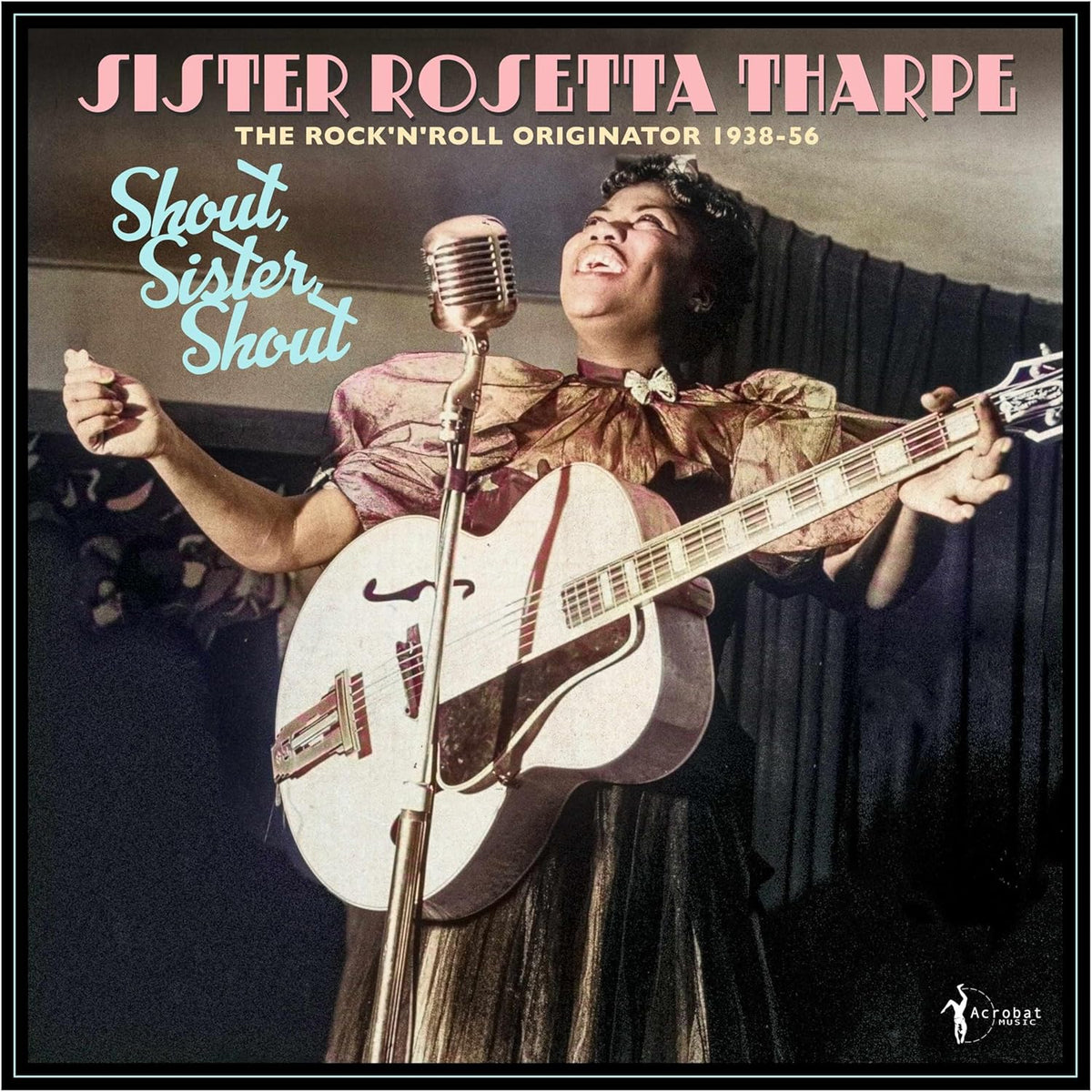 Tharpe, Sister Rosetta/Shout, Sister, Shout: The Rock 'n' Roll Originator [LP]